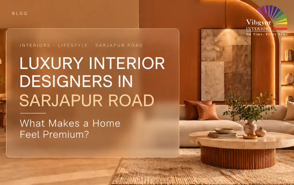 Interior Designers in Bengaluru, Luxury Interior Designers in Sarjapur road, Best interior designers in Bangalore